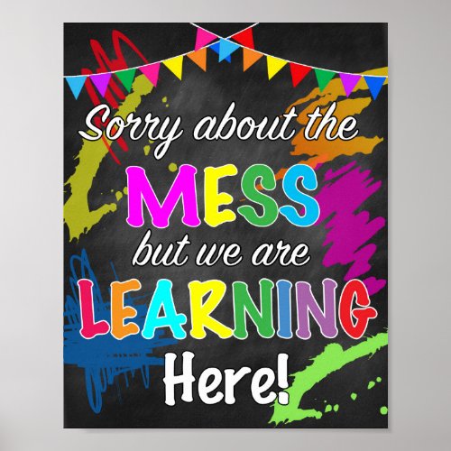 Sorry About The Mess Classroom Poster