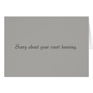 Sorry About Your Court Hearing Card