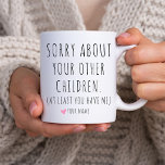 Sorry About Your Other Children Funny Mom Birthday Coffee Mug<br><div class="desc">Sorry About Your Other Children at least you have me Funny Mom Birthday Gift Coffee Mug. funny coffee mugs for mama/mom/mother. Customizable best funny christmas, halloween, birthday and retirement gifts. This mug Features a funny typography saying. this is a Customizable coffee mug. just Click on the Personalize Button to Add...</div>