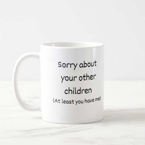 Sorry about your other children mug