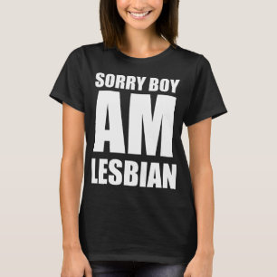Sorry boy am lesbian T-Shirt