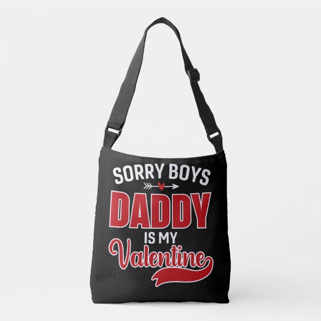 Sorry Boys Daddy is my Valentine Crossbody Bag (Front)