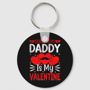 Sorry Boys Daddy Is My Valentine Cute Girls Teen K Keychain