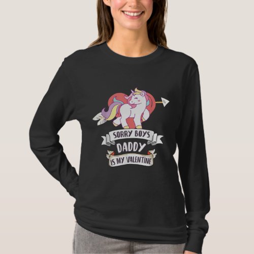 Sorry Boys Daddy Is My Valentine _ Cute Unicorn Fa T_Shirt