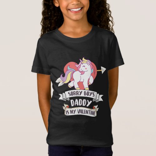 Sorry Boys Daddy Is My Valentine _ Cute Unicorn Fa T_Shirt