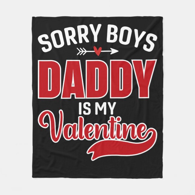Sorry Boys Daddy is my Valentine Fleece Blanket (Front)