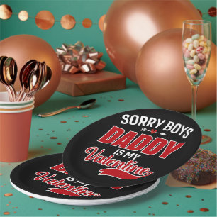 Sorry Boys Daddy is my Valentine Paper Plates