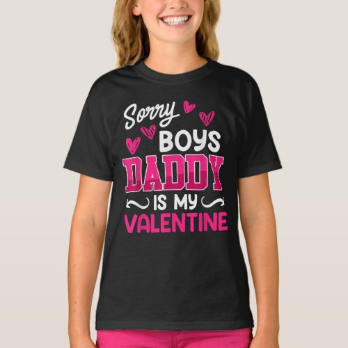 Sorry boys daddy is my valentine Valentines Day T_Shirt