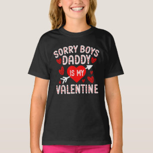 Sorry Boys Daddy Is My Valentine Valentine's Day T-Shirt