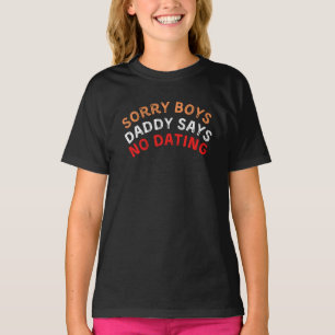 Sorry Boys Daddy Says No Dating, funny black T-Shirt