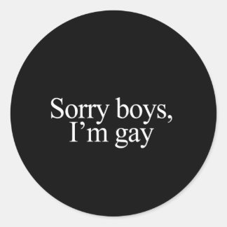 Sorry boys I'm gay Bumper Sticker