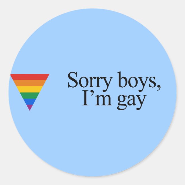 Sorry boys I'm gay Classic Round Sticker (Front)