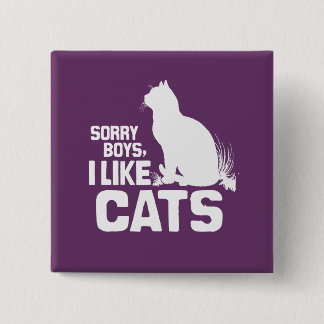 SORRY BOYS I LIKE CATS - WHITE -.png Pinback Button