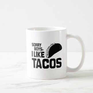 SORRY BOYS I LIKE TACOS -.png Coffee Mug