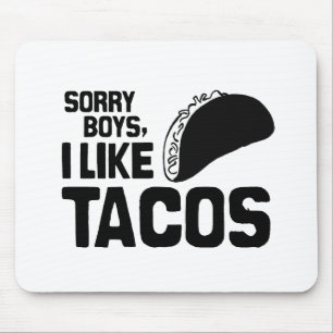 SORRY BOYS I LIKE TACOS -.png Mouse Pad