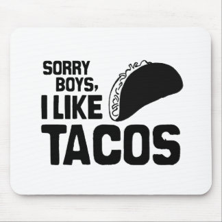 SORRY BOYS I LIKE TACOS -.png Mouse Pad