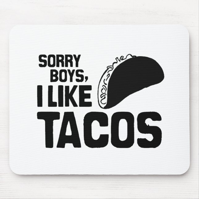 SORRY BOYS I LIKE TACOS -.png Mouse Pad (Front)