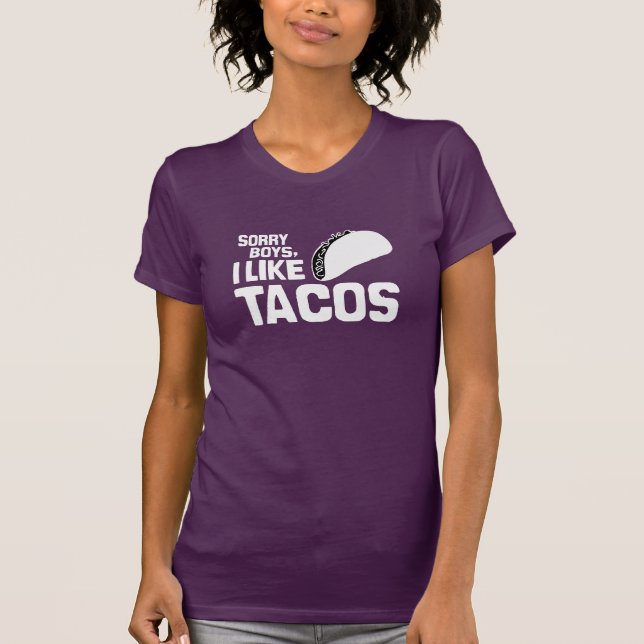 SORRY BOYS I LIKE TACOS - WHITE -.png T-Shirt (Front)