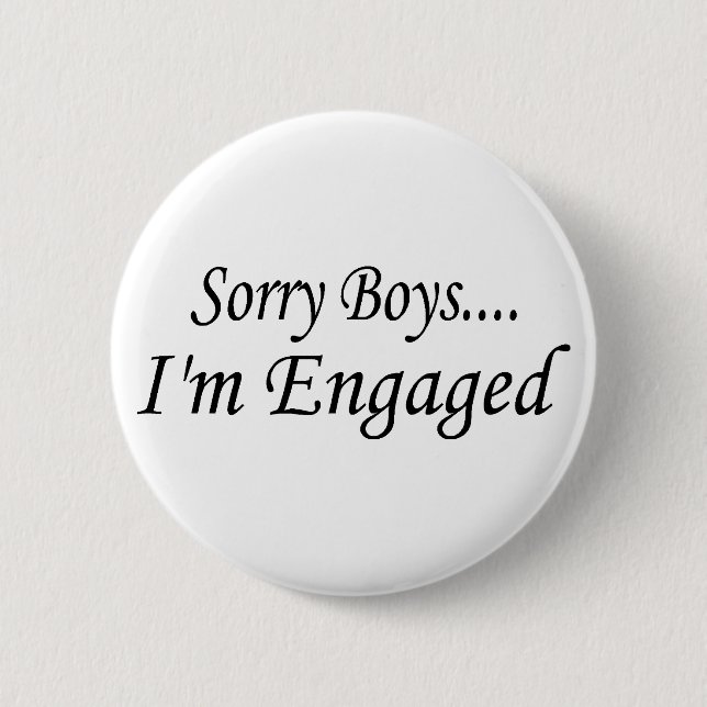 Sorry Boys Im Engaged Button (Front)