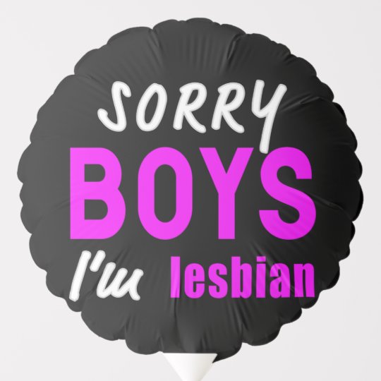 Sorry Boys Im Lesbian Lesbian Pride Balloon 7230