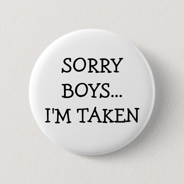 Sorry Boys Im Taken Pinback Button (Front)