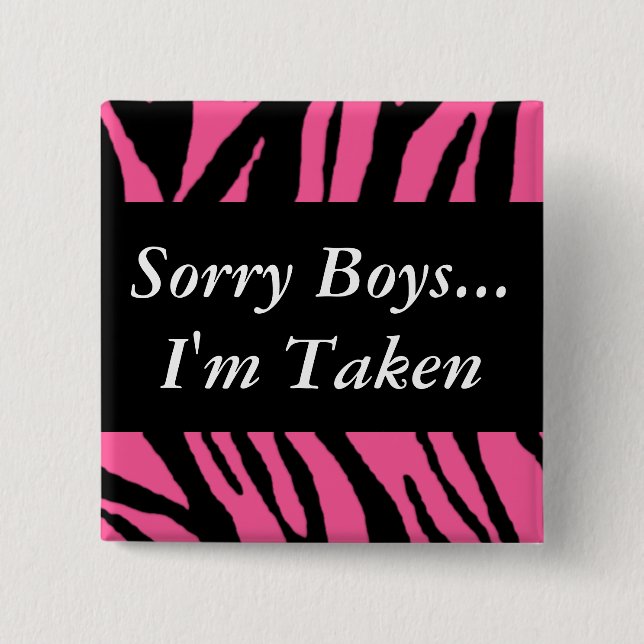Sorry Boys Im Taken Pinback Button (Front)