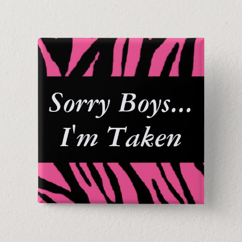 Sorry Boys Im Taken Pinback Button