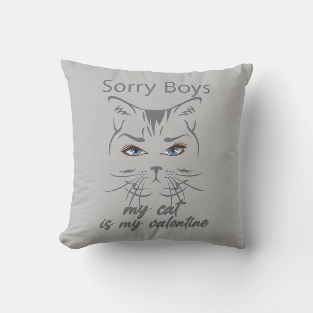 sorry boys my cat is my valentine throw pillow (Front)
