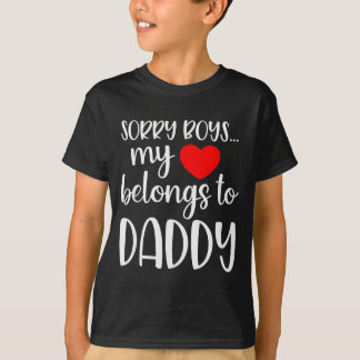 Sorry Boys My Heart Belongs To Daddy Girl Valentin T-Shirt