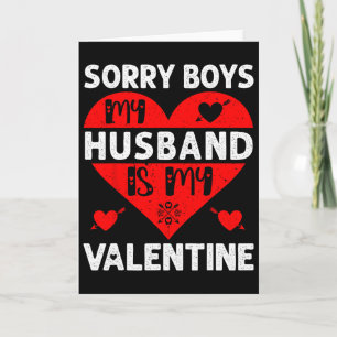 Sorry Boys My Husbynd Is My Valentine Valentines D Card