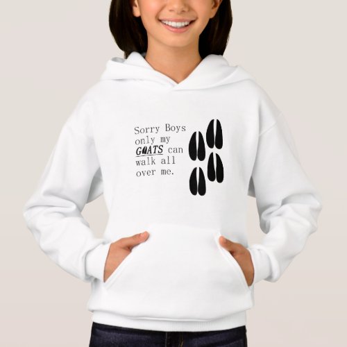 Sorry Boys only my goats can walk all over me Hoodie