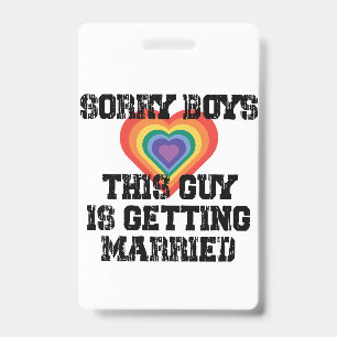 Sorry Boys This Guy Is Getting Married Gay Badge