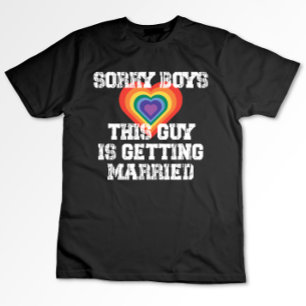 Sorry Boys This Guy Is Getting Married Gay  T-Shirt