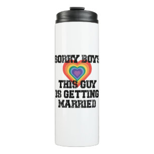Sorry Boys This Guy Is Getting Married Gay  Thermal Tumbler