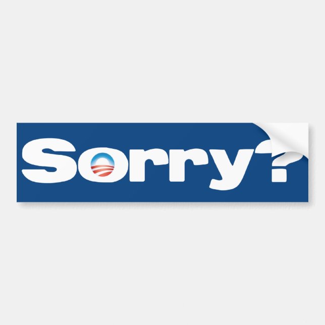 Sorry? Bumper Sticker (Front)
