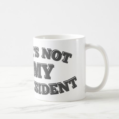 Sorry But Hes Not My President Coffee Mug