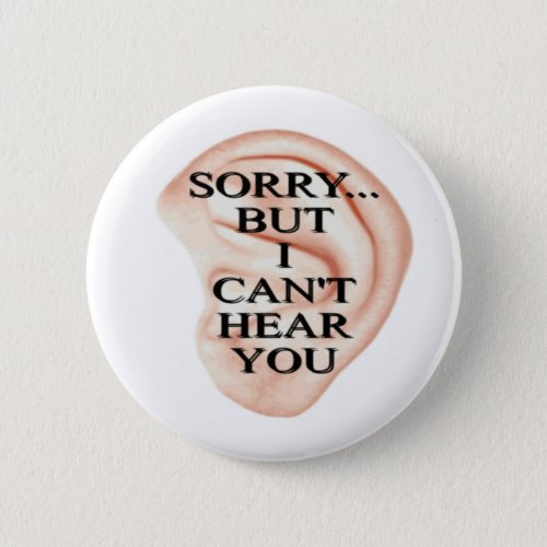 sorry but I cant hear you button badge