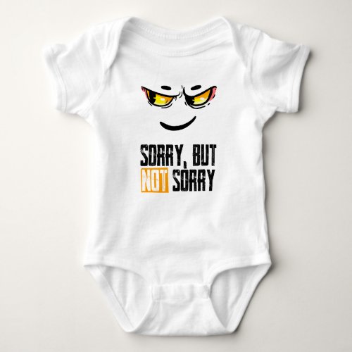 Sorry but not sorry baby bodysuit