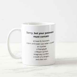 Sorry but your password must contain funny coffee mug