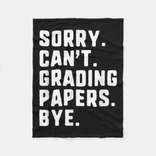 Sorry Can't Grading Papers Bye Funny Teacher T Fleece Blanket