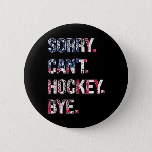 Sorry Can39t Hockey Bye American Flag Funny Vint Button