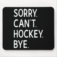 Sorry Can#39;t Hockey Bye Coach Hockey Player