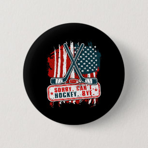 Sorry Can#39;t Hockey Bye Patriotic Hockey Player Button