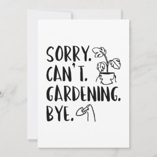 Sorry. Can’t. Gardening. Bye. Thank You Card