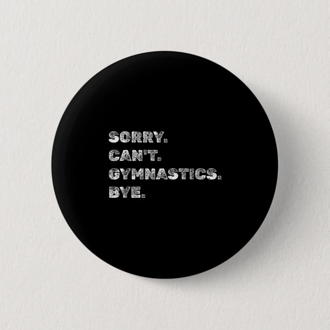Sorry Can’t Gymnastics Bye - Funny Gymnast Vaults  Button (Front)