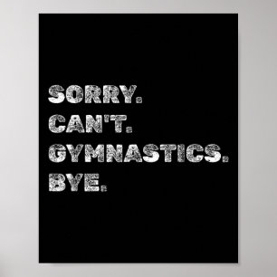 Sorry Can’t Gymnastics Bye - Funny Gymnast Vaults  Poster