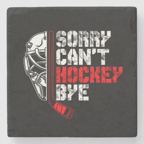 sorry_can_t_hockey_bye stone coaster