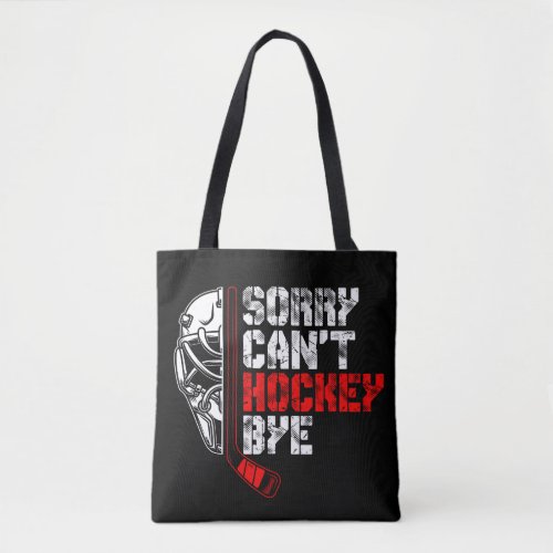 sorry_can_t_hockey_bye tote bag