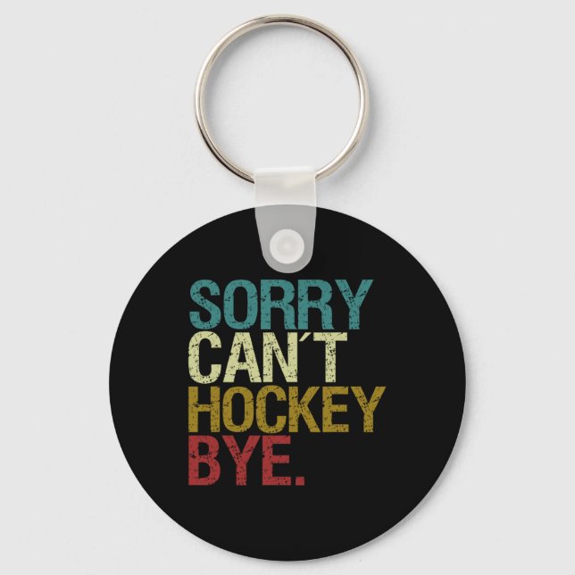 Sorry Can´t Hockey  Keychain (Front)