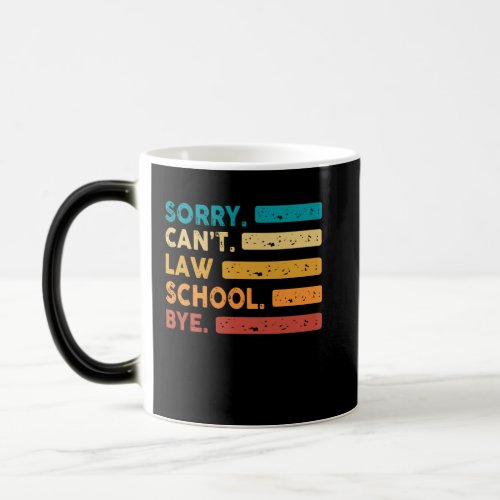 Sorry Cant Law School Bye Funny Future Lawyer Law Magic Mug